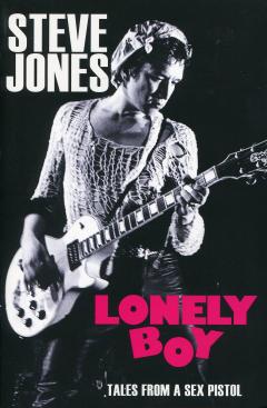 Lonely Boy - Tales from a Sex Pistol Steve Jones