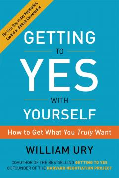 Getting to Yes with Yourself William Ury