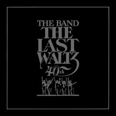 The Last Waltz - 40th Anniversary - Deluxe Edition