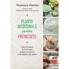 Plante medicinale pentru frumusete Rosemary Gladstar