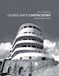 George Matei Cantacuzino - Modernismul hibrid