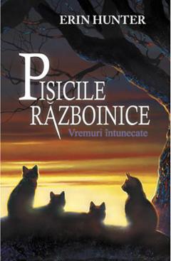 Vremuri intunecate - Pisicile razboinice Vol 6 Erin Hunter