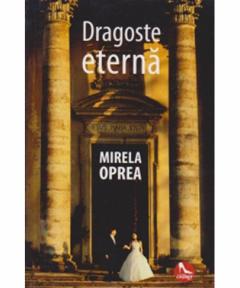 Dragoste eterna Mirela Oprea