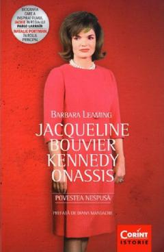 Jacqueline Bouvier Kennedy Onassis. Povestea nespusa