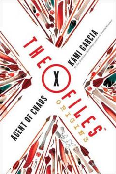 The X-Files Origins: Agent of Chaos Kami Garcia