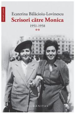 Scrisori catre Monica. Volumul II 1951–1958