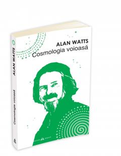 Cosmologia voioasa Alan Watts