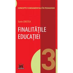 Finalitatile educatiei. Volumul 3 din Concepte fundamentale in pedagogie