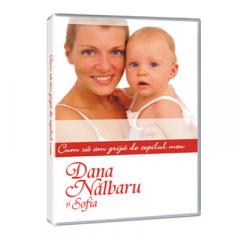 Dana Nalbaru, Cum sa am grija de copilul meu? DVD