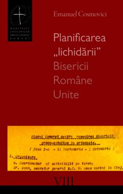 Planificarea „lichidarii” Bisericii Romane Unite