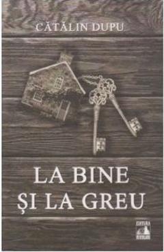 La bine si la greu