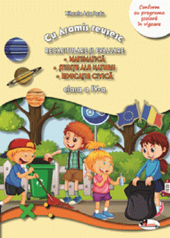Recapitulare si evaluare - cls a IV-a - Matematica. Stiinte ale naturii. Educatie civica