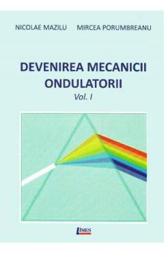Devenirea Mecanicii Ondulatorii - 2 volume