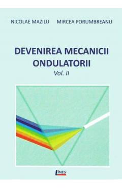 Devenirea Mecanicii Ondulatorii - 2 volume