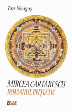 Mircea Cartarescu. Romanul Initiatic