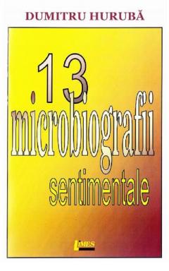 13 Microbiografii sentimentale