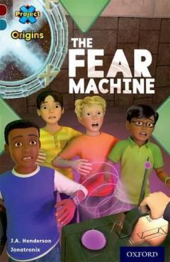 Coperta cărții Project X Origins: Dark Red+ Book band, Oxford Level 19: Fears and Frights: The Fear Machine
