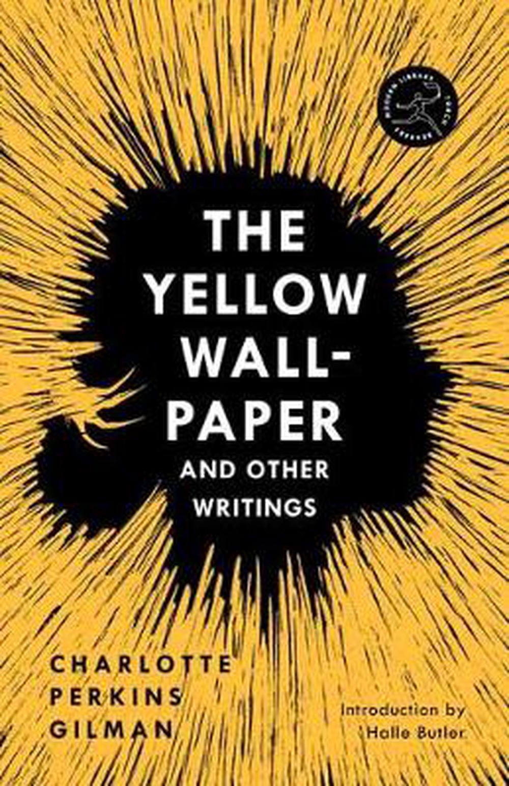 The Yellow Wallpaper and Other Writings by Charlotte Perkins Gilman The Yellow Wallpaper and Other Writings by Charlotte Perkins Gilman