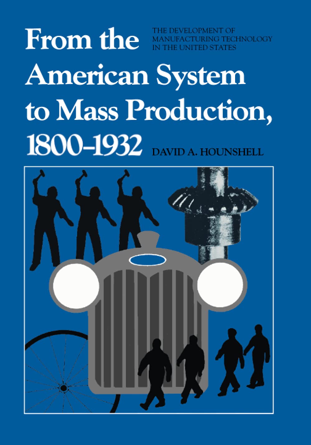 From the American System to Mass Production, 1800-1932