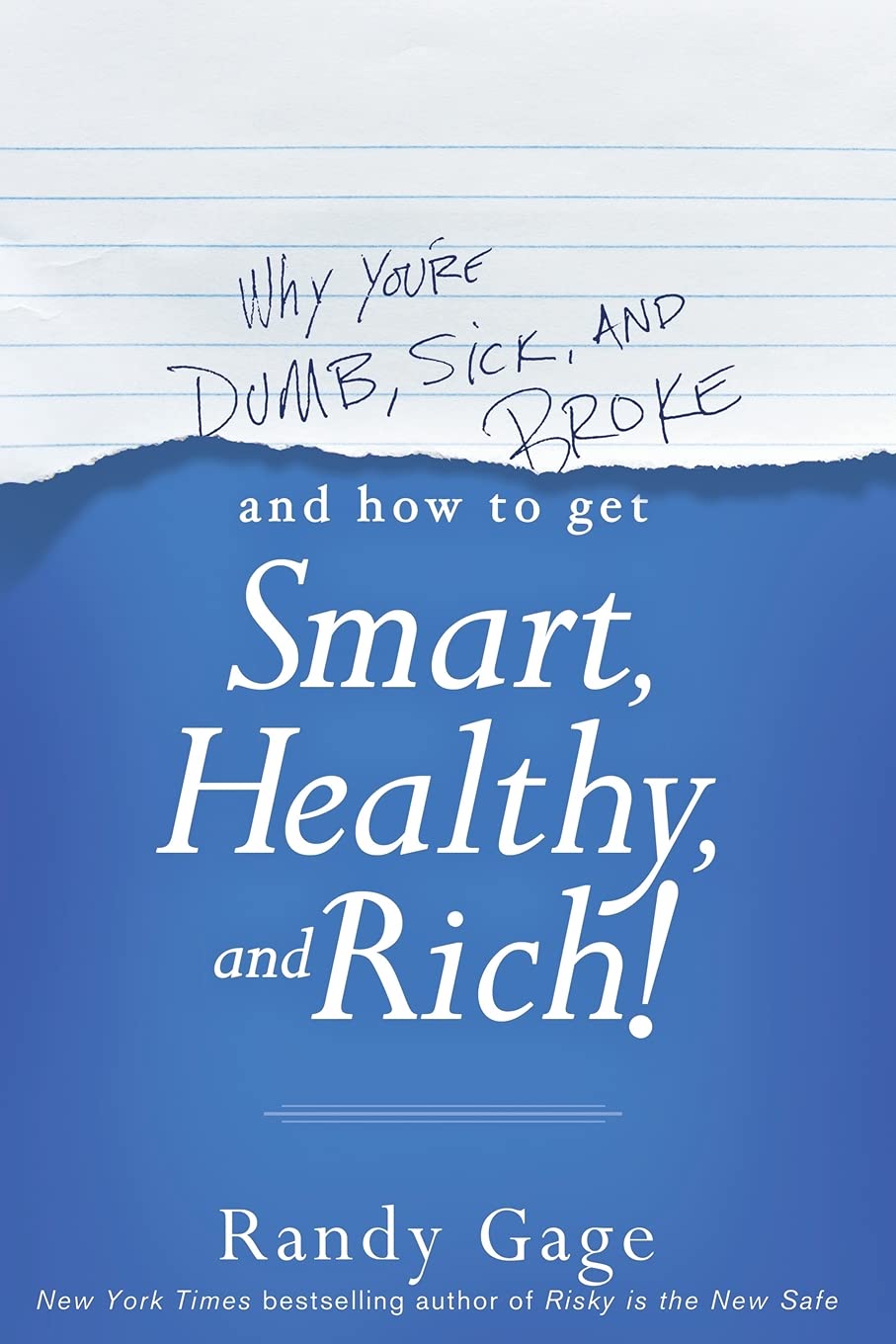 Why You’re Dumb, Sick and Broke…And How to Get Smart, Healthy and