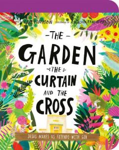 Garden, the Curtain, and the Cross Board Book