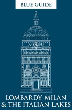 Blue Guide Lombardy, Milan & the Italian Lakes