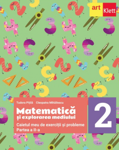 Matematica si explorarea mediului - Caiet de lucru pentru clasa a II-a, Partea a II-a