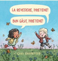 La revedere, prietene! Bun venit, prietene