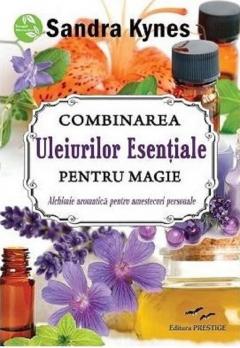 Combinarea uleiurilor esentiale pentru magie