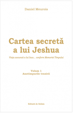 Cartea secreta a lui Jeshua. Volumul 1