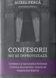 Confesorii nu se improvizeaza