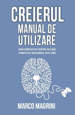 Creierul. Manual de utilizare