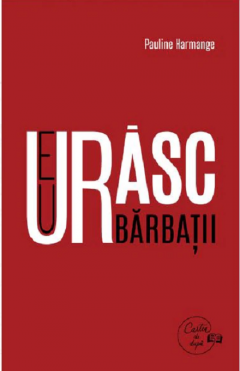 Eu urasc barbatii
