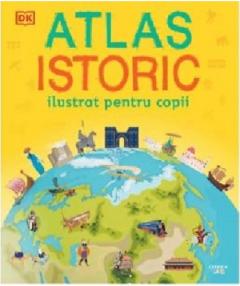 Atlas istoric ilustrat pentru copii