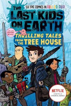 Last Kids on Earth: Thrilling Tales from the Tree House