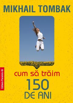 Cum sa traim 150 de ani