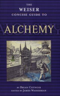 The Weiser Concise Guide to Alchemy