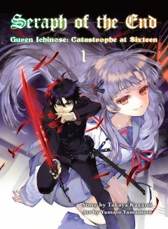 Seraph of the End Guren Ichinose: Catastrophe at Sixteen - Volume 1 (Light Novel)