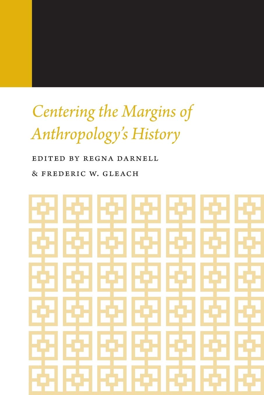 Centering the Margins of Anthropology&#039;s History