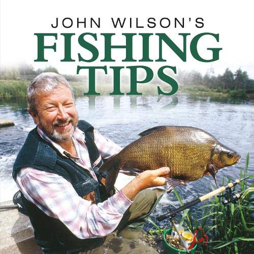 John Wilson&#039;s Fishing Tips