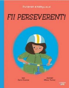 Fii perseverent!