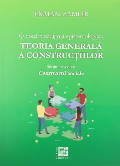 O noua paradigma epistemologica: Teoria generala a constructiilor (3 volume)