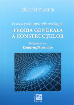 O noua paradigma epistemologica: Teoria generala a constructiilor (3 volume)