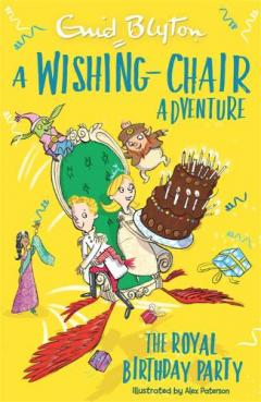 Wishing-Chair Adventure: The Royal Birthday Party