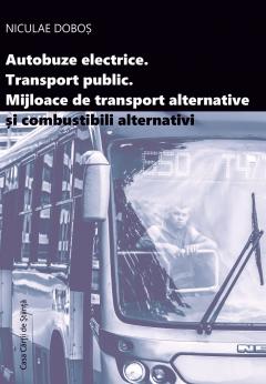 Autobuze electrice. Transport public. Mijloace de transport alternative