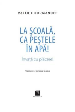 La scoala, ca pestele in apa! Invata cu placere!