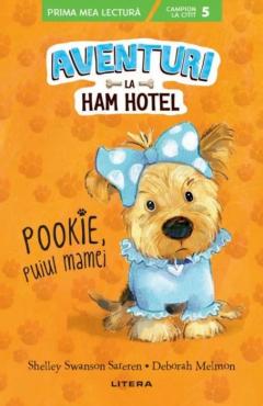 Aventuri la Ham Hotel. Pookie, puiul mamei