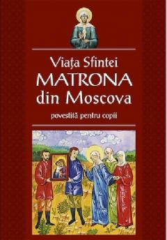 Viata Sfintei Matrona din Moscova povestita pentru copii