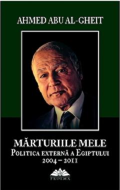 Marturiile mele. Politica externa a Egiptului 2004-2011