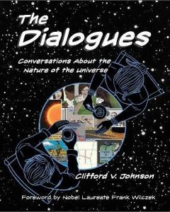 The Dialogues - Conversations About the Nature of the Universe